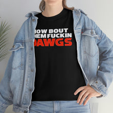 Load image into Gallery viewer, HOW BOUT THEM FUCKIN DAWGS T-shirt