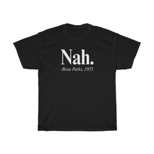 Load image into Gallery viewer, Nah. Rosa Parks T-shirt