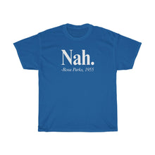 Load image into Gallery viewer, Nah. Rosa Parks T-shirt
