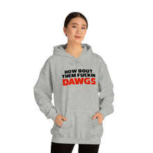 Load image into Gallery viewer, HOW BOUT THEM FUCKIN DAWGS hoodie