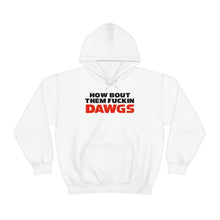 Load image into Gallery viewer, HOW BOUT THEM FUCKIN DAWGS hoodie