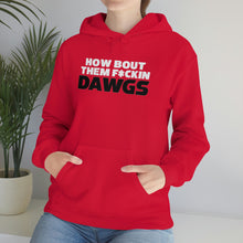 Load image into Gallery viewer, HOW BOUT THEM F*CKIN DAWGS hoodie