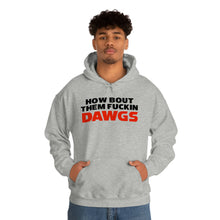 Load image into Gallery viewer, HOW BOUT THEM FUCKIN DAWGS hoodie
