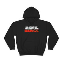 Load image into Gallery viewer, HOW BOUT THEM F*CKIN DAWGS hoodie