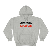 Load image into Gallery viewer, HOW BOUT THEM F*CKIN DAWGS hoodie