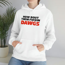 Load image into Gallery viewer, HOW BOUT THEM FUCKIN DAWGS hoodie