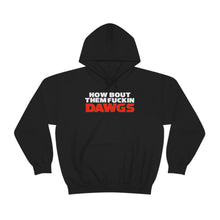 Load image into Gallery viewer, HOW BOUT THEM FUCKIN DAWGS hoodie