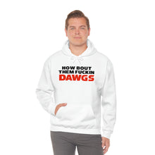 Load image into Gallery viewer, HOW BOUT THEM FUCKIN DAWGS hoodie
