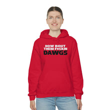 Load image into Gallery viewer, HOW BOUT THEM F*CKIN DAWGS hoodie
