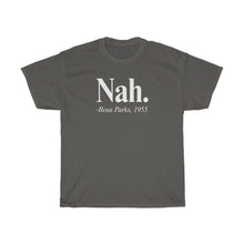Load image into Gallery viewer, Nah. Rosa Parks T-shirt