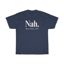 Load image into Gallery viewer, Nah. Rosa Parks T-shirt