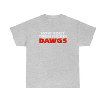 Load image into Gallery viewer, HOW BOUT THEM FUCKIN DAWGS T-shirt