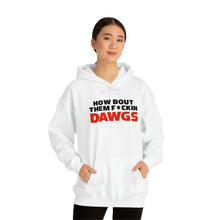 Load image into Gallery viewer, HOW BOUT THEM F*CKIN DAWGS hoodie