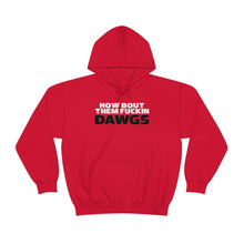 Load image into Gallery viewer, HOW BOUT THEM FUCKIN DAWGS hoodie
