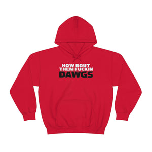 HOW BOUT THEM FUCKIN DAWGS hoodie