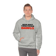 Load image into Gallery viewer, HOW BOUT THEM FUCKIN DAWGS hoodie
