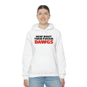 HOW BOUT THEM FUCKIN DAWGS hoodie