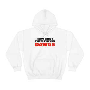 HOW BOUT THEM FUCKIN DAWGS hoodie