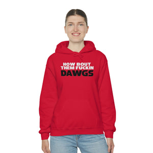 HOW BOUT THEM FUCKIN DAWGS hoodie