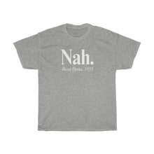 Load image into Gallery viewer, Nah. Rosa Parks T-shirt
